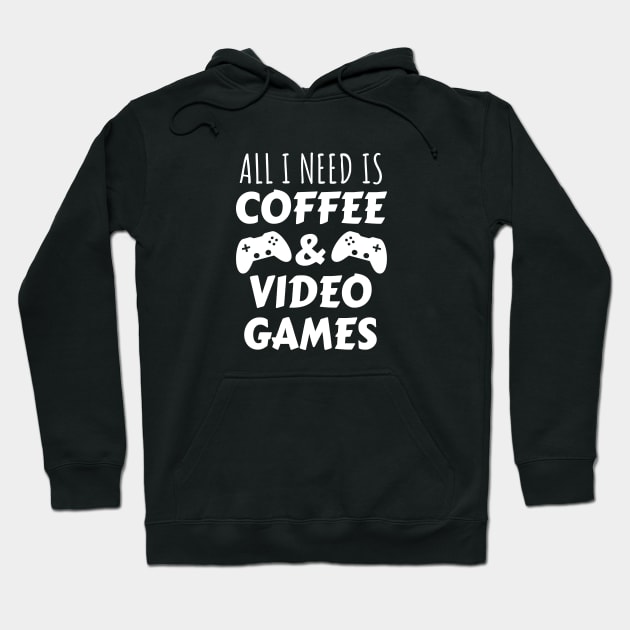 All I Need Is Coffee and Video Games Hoodie by LunaMay